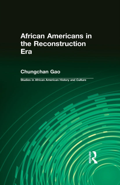 Book cover of: African Americans in the Reconstruction Era. By: Chungchan Gao