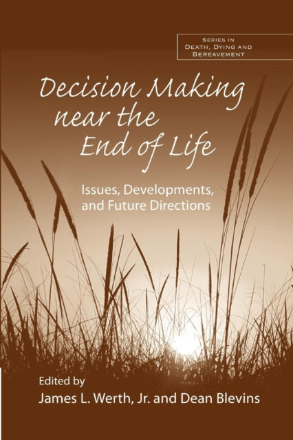 Book cover of: Decision Making near the End of Life. By: James L. Werth Jr.