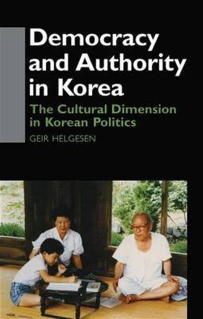Book cover of: Democracy and Authority in Korea. By: Geir Helgesen