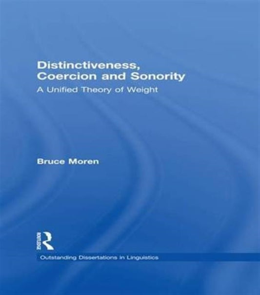Book cover of: Distinctiveness, Coercion and Sonority. By: Bruce Moren