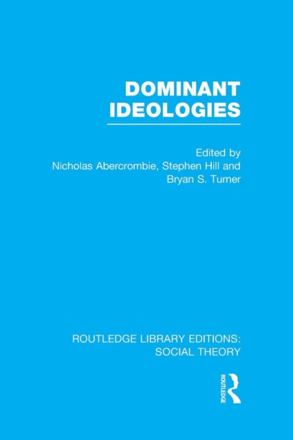 Book cover of: Dominant Ideologies (RLE Social Theory). By: Bryan S. Turner
