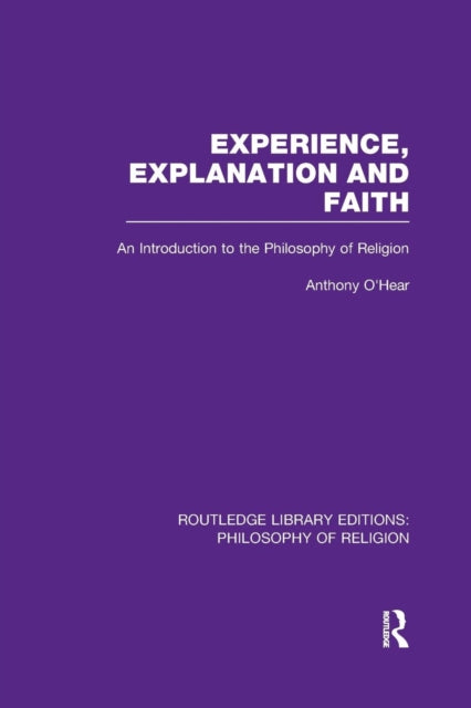Book cover of: Experience, Explanation and Faith. By: Anthony O'Hear