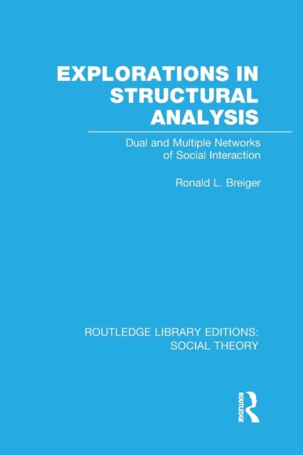 Book cover of: Explorations in Structural Analysis (RLE Social Theory). By: Ronald L. Breiger
