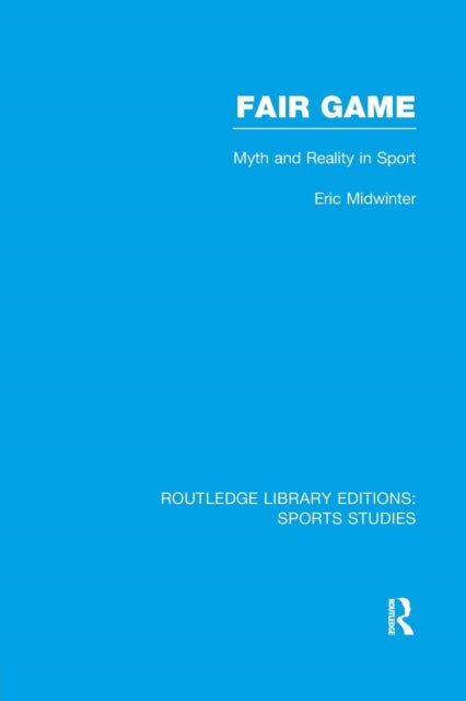 Book cover of: Fair Game (RLE Sports Studies). By: Eric C. Midwinter