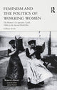Book cover of: Feminism and the Politics of Working Women. By: Gillian Scott