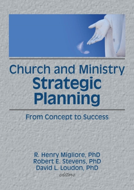 Book cover of: Church and Ministry Strategic Planning. By: William Winston
