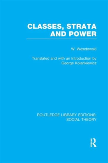 Book cover of: Classes, Strata and Power (RLE Social Theory). By: Wodzimierz Wesoowski