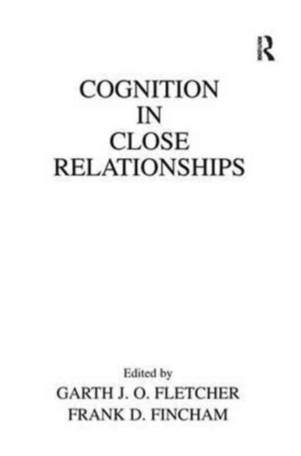 Book cover of: Cognition in Close Relationships. By: Garth J. O. Fletcher