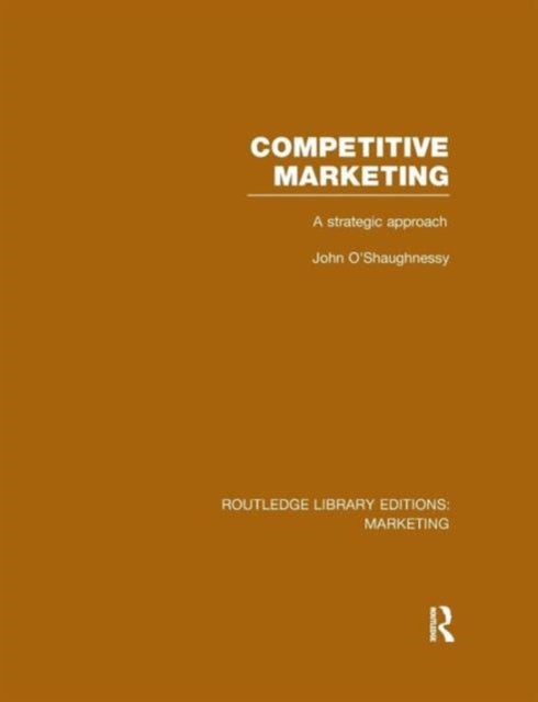 Book cover of: Competitive Marketing (RLE Marketing). By: John O'Shaughnessy