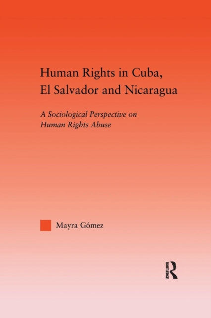 Book cover of: Human Rights in Cuba, El Salvador and Nicaragua. By: Mayra Gomez