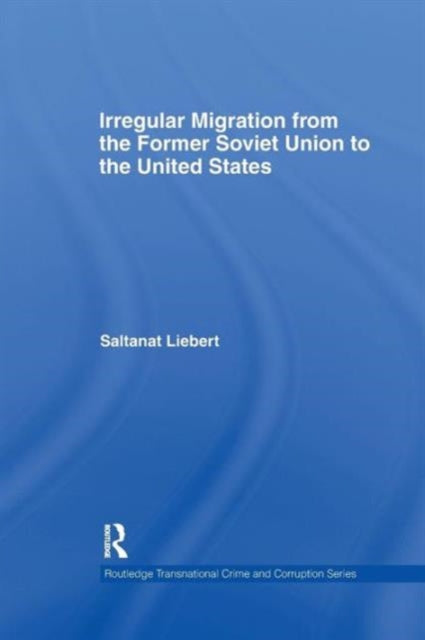Book cover of: Irregular Migration from the Former Soviet Union to the United States. By: Saltanat Liebert