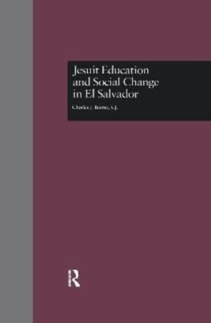 Book cover of: Jesuit Education and Social Change in El Salvador. By: Beirne, S.J., Charles J.