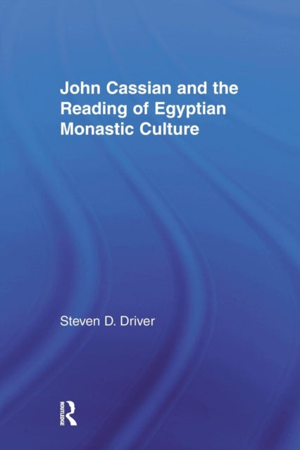 Book cover of: John Cassian and the Reading of Egyptian Monastic Culture. By: Steven D. Driver