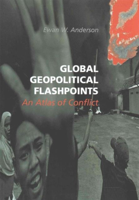 Book cover of: Global Geopolitical Flashpoints. By: Ewan W. Anderson