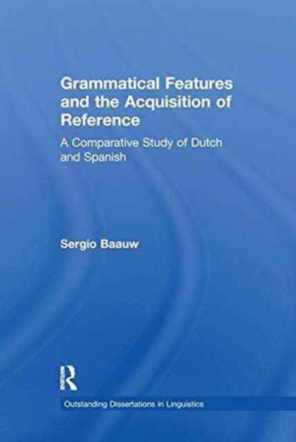 Book cover of: Grammatical Features and the Acquisition of Reference. By: Sergio Baauw