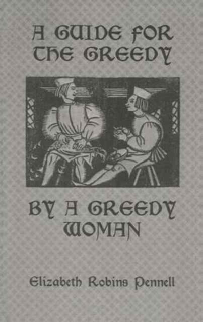 Book cover of: Guide For The Greedy: By A Greedy Woman. By: Pennell