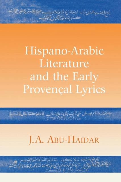 Book cover of: Hispano-Arabic Literature and the Early Provencal Lyrics. By: J. A. Abu-Haidar