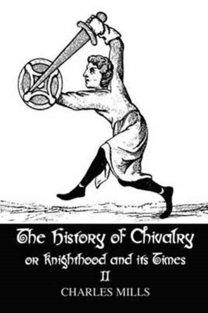 Book cover of: History of Chivalry or Knighthood and Its Times. By: Mills