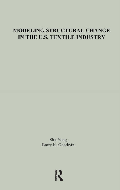 Book cover of: Modeling Structural Change in the U.S. Textile Industry. By: Shu Yang