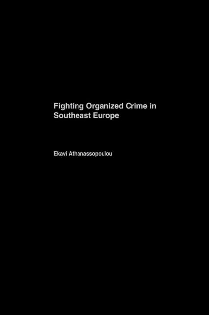 Book cover of: Organized Crime in Southeast Europe. By: Ekavi Athanassaopolou