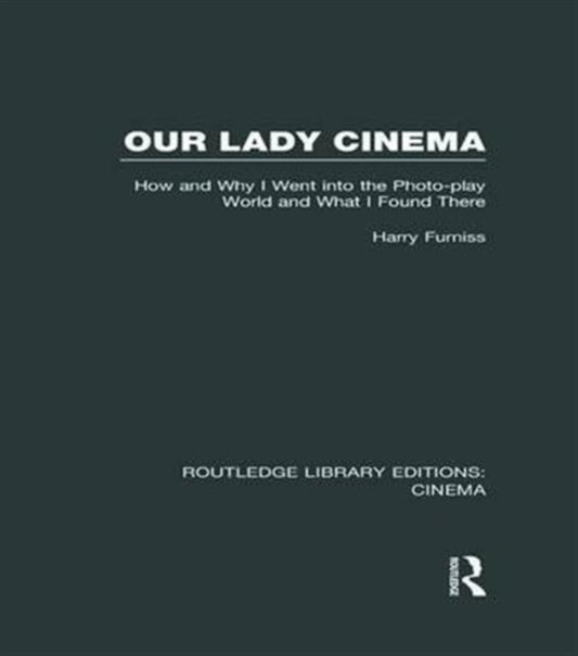 Book cover of: Our Lady Cinema. By: Harry Furniss