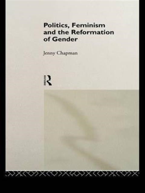Book cover of: Politics, Feminism and the Reformation of Gender. By: Jennifer Chapman