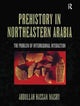 Book cover of: Prehistory in Northeastern Arabia. By: Masry