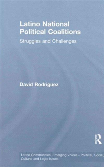 Book cover of: Latino National Political Coalitions. By: David Rodriguez