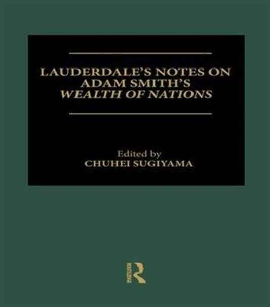 Book cover of: Lauderdale's Notes on Adam Smith's Wealth of Nations. By: Chuhei Sugiyama