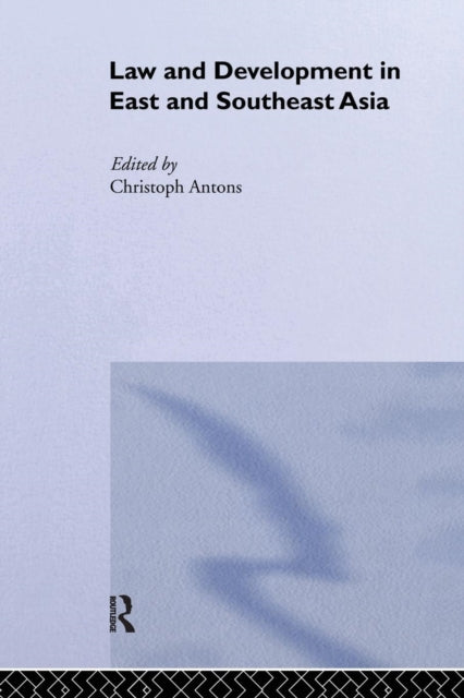 Book cover of: Law and Development in East and South-East Asia. By: Christoph Antons