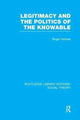 Book cover of: Legitimacy and the Politics of the Knowable (RLE Social Theory). By: Roger Holmes