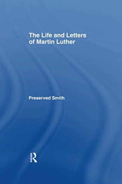 Book cover of: LIfe and Letters of Martin Luther. By: Preserved Smith