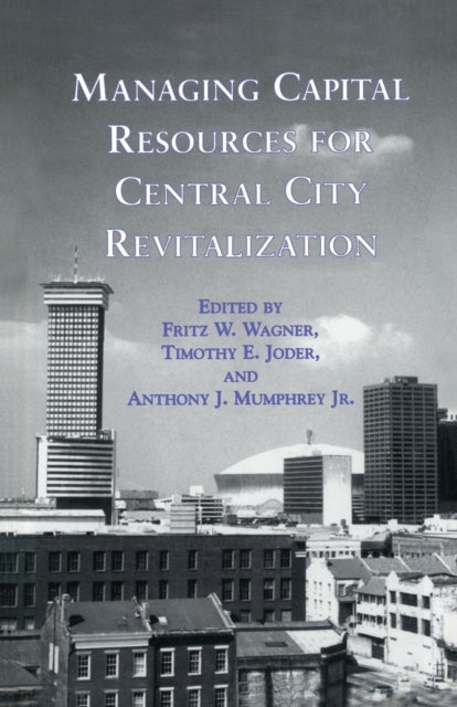 Book cover of: Managing Capital Resources for Central City Revitalization. By: Fritz W. Wagner