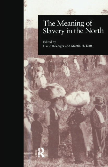 Book cover of: Meaning of Slavery in the North. By: Martin Henry Blatt