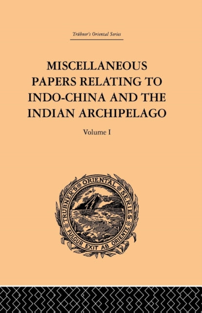 Book cover of: Miscellaneous Papers Relating to Indo-China and the Indian Archipelago: Volume I. By: Reinhold Rost