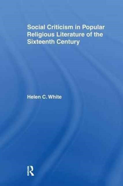 Book cover of: Social Criticism in Popular Religious Literature of the Sixteenth Century. By: Helen C. White