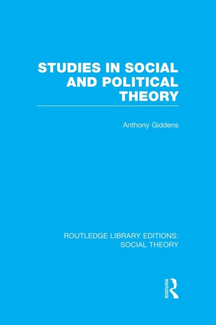Book cover of: Studies in Social and Political Theory (RLE Social Theory). By: Anthony Giddens