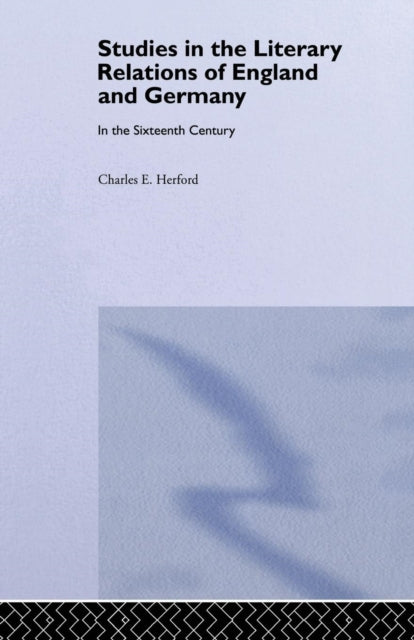 Book cover of: Studies in the Literary Relations of England and Germany in the Sixteenth Century. By: C. H. Herford