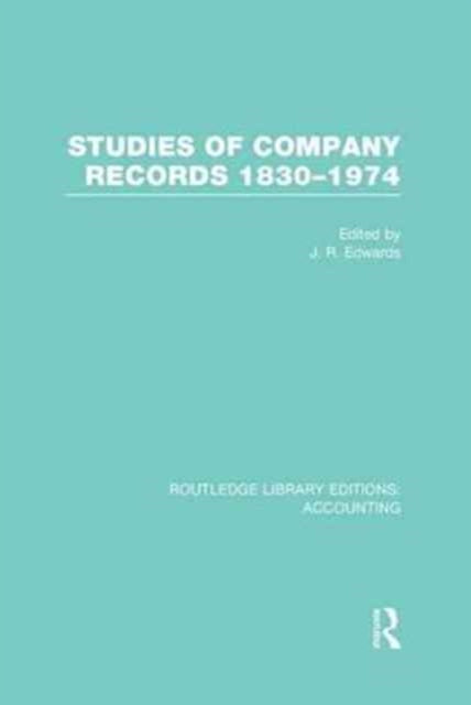 Book cover of: Studies of Company Records (RLE Accounting). By: J. R. Edwards