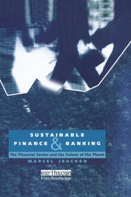 Book cover of: Sustainable Finance and Banking. By: Marcel Jeucken
