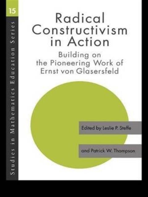 Book cover of: Radical Constructivism in Action. By: Leslie P. Steffe