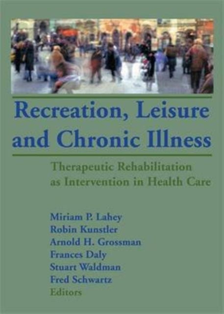 Book cover of: Recreation, Leisure and Chronic Illness. By: Miriam P. Lahey