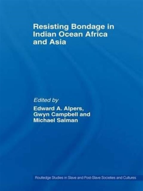 Book cover of: Resisting Bondage in Indian Ocean Africa and Asia. By: Edward A. Alpers