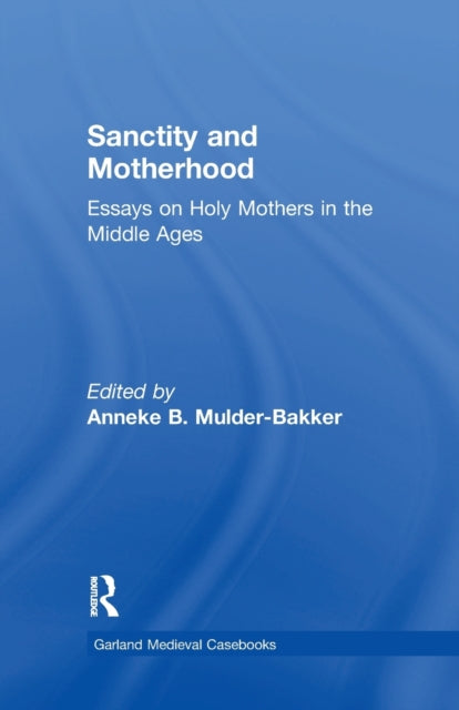 Book cover of: Sanctity and Motherhood. By: Anneke Mulder-Bakker