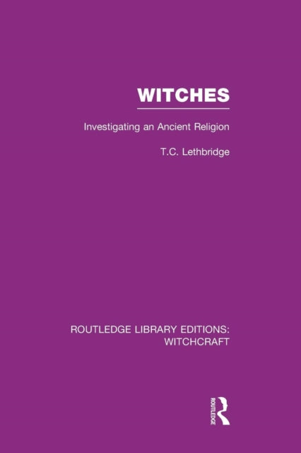 Book cover of: Witches (RLE Witchcraft). By: T. C. Lethbridge