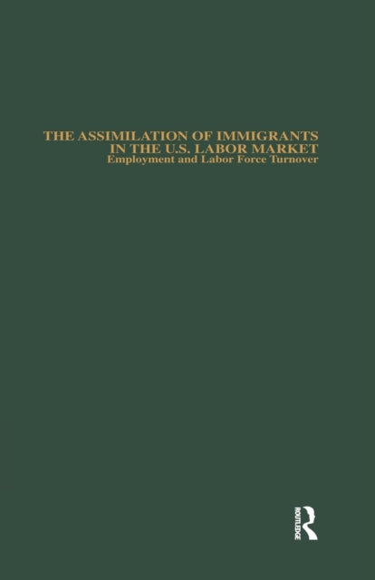 Book cover of: Assimilation of Immigrants in the U.S. Labor Market. By: Michael E. Hurst