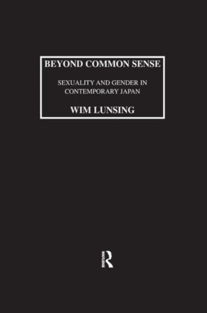 Book cover of: Beyond Common Sense: Sexuality And Gender In Contemporary Japan. By: Wim Lunsing