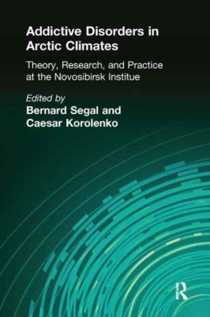 Book cover of: Addictive Disorders in Arctic Climates. By: Bernard Segal