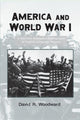Book cover of: America and World War I. By: David R. Woodward