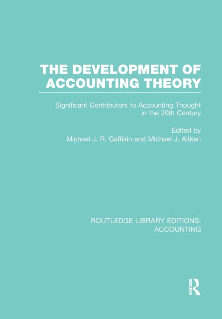 Book cover of: Development of Accounting Theory (RLE Accounting). By: Michael J. R. Gaffikin